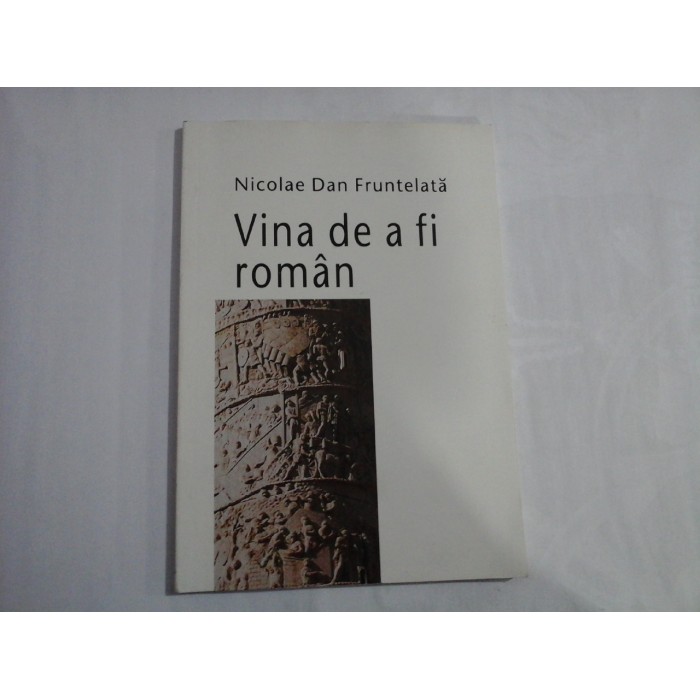 VINA DE A FI ROMAN - NICOLAE DAN FRUNTELATA